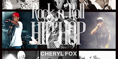 Cheryl Fox: ROCK N’ ROLL HIP HOP - A 20 Year Lens Exhibition and Reception primary image