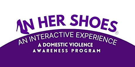 Primaire afbeelding van IN HER SHOES - An Experiential Learning Program About Domestic Violence