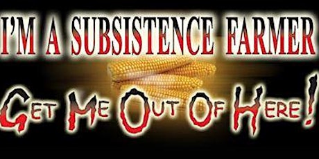 I'm a subsistence farmer...get me out of here! Film Screening primary image