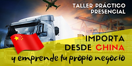 Imagen principal de Taller práctico presencial Importa desde China y Emprende tu propio negocio