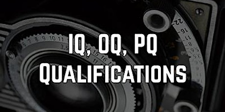 IQ, OQ AND PQ QUALITY PROTOCOLS - CURRENT REGULATORY REQUIREMENTS primary image