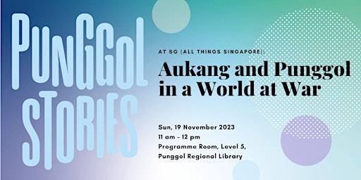 Imagen principal de All Things Singapore: Aukang and Punggol in a World at War