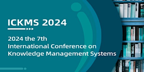 Imagen principal de 7th International Conference on Knowledge Management Systems (ICKMS 2024)