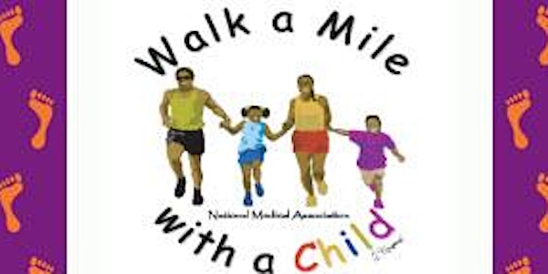 National Medical Association-Walk a Mile with a Child/Health and Activities...
