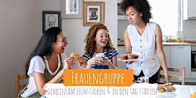 Hauptbild für Frauengruppe: Gemeinsam Frühstücken, Kennenlernen & Deutsch sprechen
