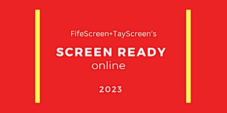 Screen Ready Online 2023 x FifeScreen+TayScreen Scotland primary image