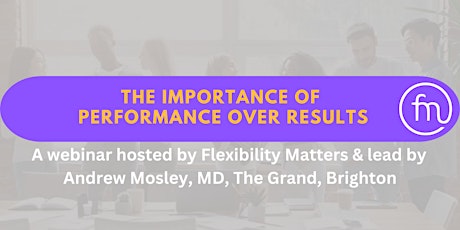 The Importance of Performance over Results - Rescheduled primary image