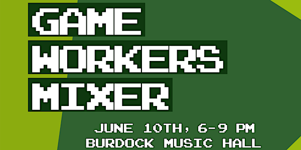 Game Workers Mixer