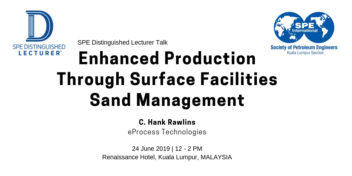 SPE KL Distinguished Lecturer Talk - Enhanced Production Through Surface Facilities Sand Management