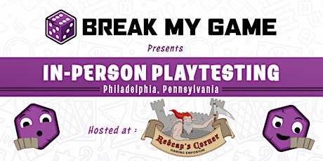 Break My Game Playtesting - Philadelphia, PA - Redcap's Corner