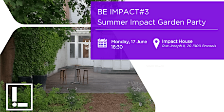 Image principale de BE IMPACT #3 : Summer Impact Garden Party @ Impact House