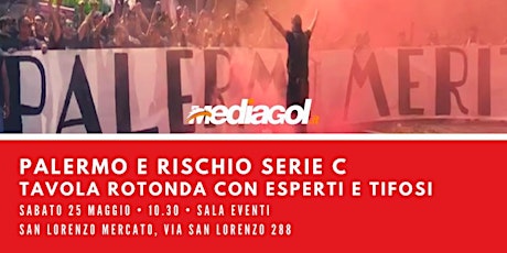 Immagine principale di Palermo e rischio Serie C: tavola rotonda con esperti e tifosi (Evento Mediagol) 