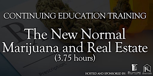 Continuing Education Training "The New Normal Marijuana and Real Estate" primary image