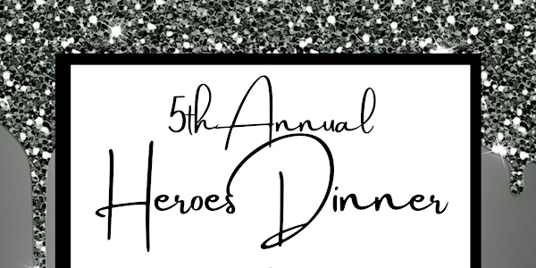 5th Annual Heroes Dinner and Scholarship Awards