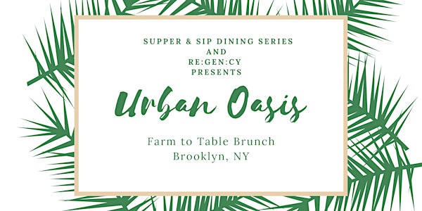 Urban Oasis: Farm  to Table Brunch