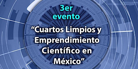 Imagen principal de CIDESI Invita a 3er. Evento: "Cuartos Limpios y Emprendimiento Científico"