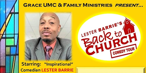 Back to Church Comedy at Grace UMC, L.A. - Lester Barrie & Friends 06/29/19