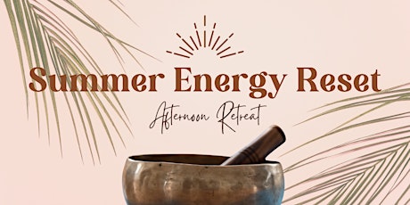 Summer Energy Reset Afternoon Retreat primary image
