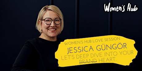 Hauptbild für JESSICA GÜNGÖR in der WOMEN'S HUB LOVE SESSION - Di, 07. Nov 2023