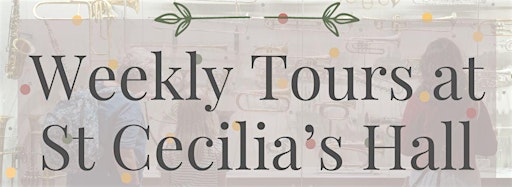 Collection image for Weekly Tours at St Cecilia's Hall 2024