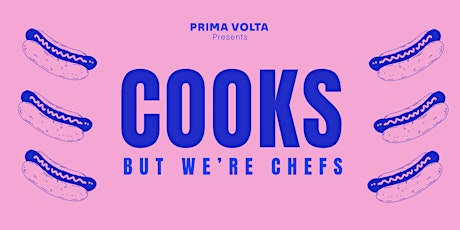 Prima Volta Presents - Cooks But We're Chefs primary image