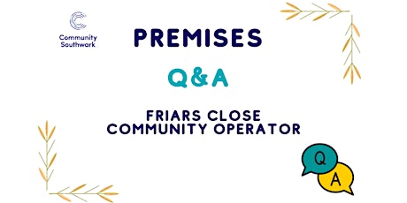 Premises Q+A - Friars Close primary image
