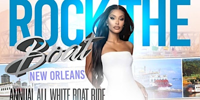 Image principale de ROCK THE BOAT ANNUAL ALL WHITE BOAT RIDE PARTY BIG FESTIVAL WEEKEND 2024