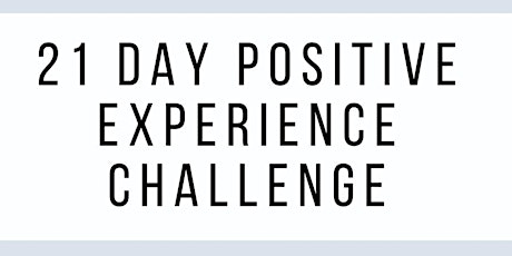21 Day Positive Experience Challenge primary image