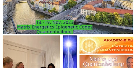 Berlin NEU Juni  Quantenheilung - Matrix Energetics - Epigenetics Coach