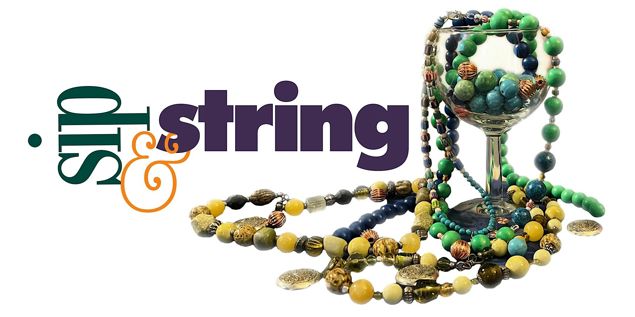 Sip and String...A bead-a-palooza