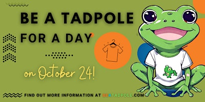Primaire afbeelding van BE A TADPOLE DAY and Print Your Own Shirt (aka: Big Frog's 6th Anniversary)