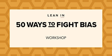 50 Ways to Fight Bias Workshop primary image