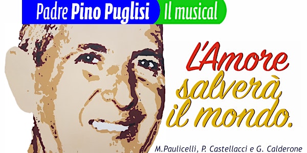 Padre Pino Puglisi il Musical: l'Amore salverà il mondo - Teatro Savio
