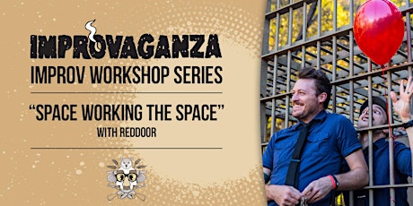 IMPROVAGANZA Improv Workshop: "SPACE WORKING THE SPACE" with redDoor primary image