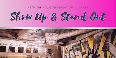Imagen principal de "Show Up and Stand Out" : Business Networking, Dinner and Guest Speakers