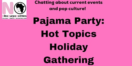 Hauptbild für Pajama Party: Hot Topics Holiday Gathering for Childfree Sistahs