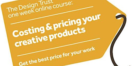 The Design Trust Summer School: Costing & Pricing your creative products & services: Mon 15 July - Thurs 18 July primary image