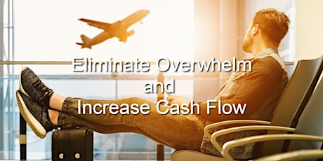 Eliminate Overwhelm and Increase Cash Flow primary image