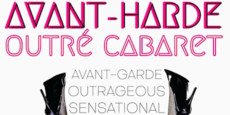 Imagen principal de AVANT HARDE: Outré Cabaret & Burlesque