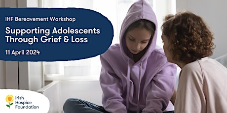 Supporting Adolescents through  Grief and Loss