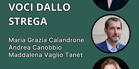 Voci dallo Strega. Incontro con M. Calandrone, A.Canobbio, M. Vaglio Tanet primary image