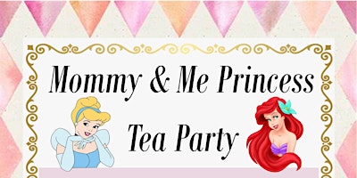 Imagem principal do evento Mommy & Me Princess Tea Party
