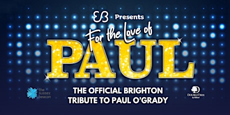 Imagem principal de For the Love of Paul - The Official Brighton Tribute to Paul O'Grady