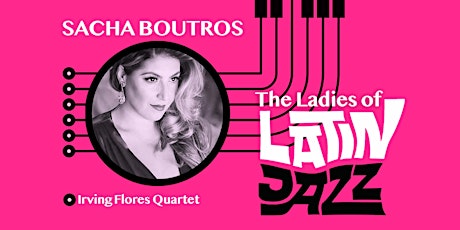 Imagem principal do evento Sacha Boutros : The Ladies of Latin Jazz