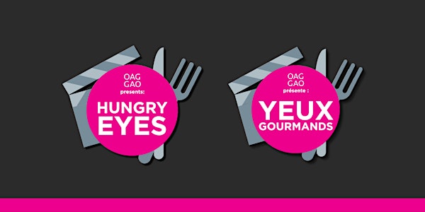 OAG Presents: Hungry Eyes | La GAO présente Yeux gourmands