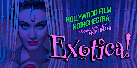 Imagem principal do evento Hollywood Film Noirchestra: Exotica!