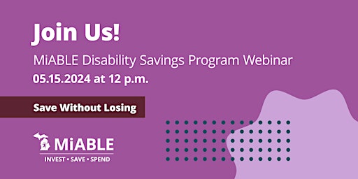 Imagen principal de Learn About The MiABLE Disability Savings Program!