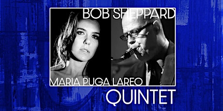 Imagem principal do evento Bob Sheppard Quintet w/ Maria Puga Lareo