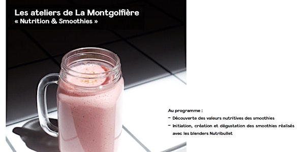 Les ateliers de La Montgolfière :  « Nutrition & Smoothies »