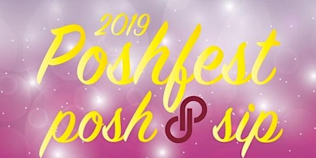 Poshfest 2019 Posh & Sip, Oct 4th primary image